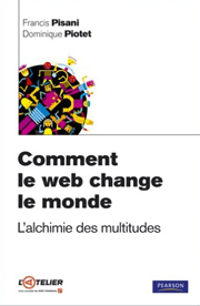 Comment le web change le monde - L’alchimie des multitudes